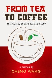 book From Tea to Coffee: The Journey of an Educated Youth