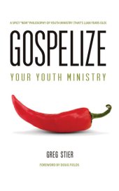 book Gospelize Your Youth Ministry: a Spicy "New" Philosophy of Ministry (That's 2,000 Years Old)