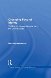 book Changing Face of Money : Will Electric Money Be Adopted in the United States?