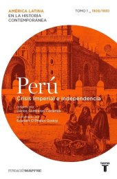 book Perú. Crisis imperial e independencia. Tomo 1 (1808-1830)