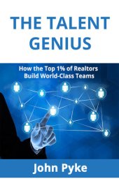 book The Talent Genius: How The Top 1% of Realtors Build World-Class Teams