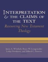 book Interpretation and the Claims of the Text : Resourcing New Testament Theology