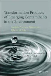 book Transformation Products of Emerging Contaminants in the Environment : Analysis, Processes, Occurrence, Effects and Risks