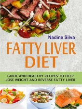 book Fatty Liver Diet: Guide and healthy recipes to help lose weight and reverse fatty liver