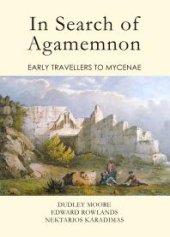 book In Search of Agamemnon : Early Travellers to Mycenae