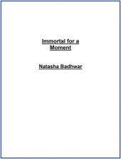 book Immortal for a Moment: Small Answers to Big Questions About Life, Love and Letting Go