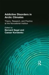 book Addictive Disorders in Arctic Climates : Theory, Research, and Practice at the Novosibirsk Institute