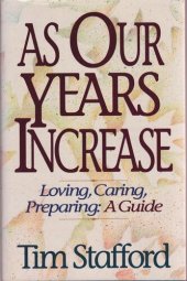 book As Our Years Increase: Loving, Caring, Preparing, A Guide