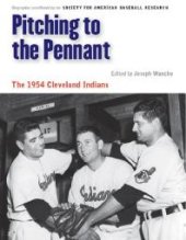 book Pitching to the Pennant : The 1954 Cleveland Indians