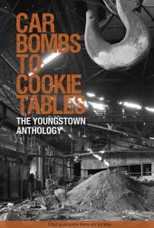 book Car Bombs to Cookie Tables: The Youngstown Anthology