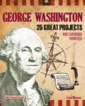 book George Washington : 25 Great Projects You Can Build Yourself