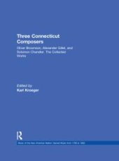 book Three Connecticut Composers : Oliver Brownson, Alexander Gillet, and Solomon Chandler: the Collected Works