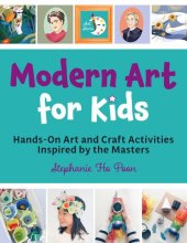 book Modern Art for Kids: Hands-On Art and Craft Activities Inspired by the Masters