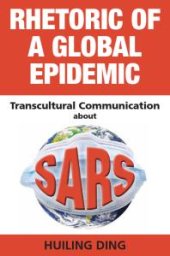 book Rhetoric of a Global Epidemic : Transcultural Communication about SARS