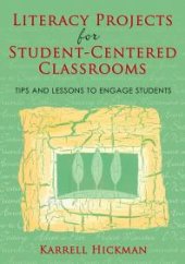 book Literacy Projects for Student-Centered Classrooms : Tips and Lessons to Engage Students