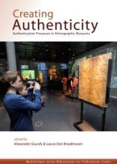 book Creating Authenticity : Authentication Processes in Ethnographic Museums