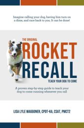 book The Original Rocket Recall: Teach Your Dog to Come