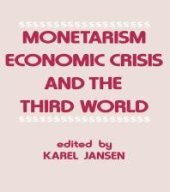 book Monetarism, Economic Crisis and the Third World