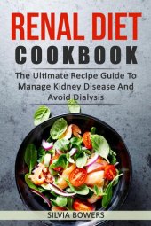 book Renal Diet Cookbook: The Ultimate Recipe Guide to Manage Kidney Disease and Avoid Dialysis