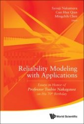 book Reliability Modeling With Applications: Essays In Honor Of Professor Toshio Nakagawa On His 70th Birthday