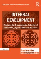 book Integral Development : Realising the Transformative Potential of Individuals, Organisations and Societies