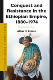 book Conquest and Resistance in the Ethiopian Empire, 1880 - 1974 : The Case of the Arsi Oromo