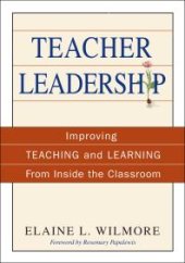 book Teacher Leadership : Improving Teaching and Learning from Inside the Classroom