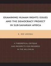 book Examining Human Rights Issues and the Democracy Project in Sub-Saharan Africa : A Theoretical Critique and Prospects for Progress in the Millennium