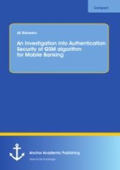 book An Investigation into Authentication Security of GSM algorithm for Mobile Banking