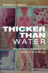 book Thicker Than Water : The Origins of Blood As Symbol and Ritual