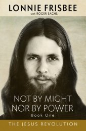 book Not By Might Nor By Power: The Jesus Revolution