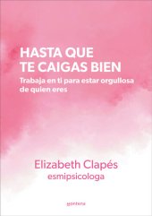 book Hasta que te caigas bien: Trabaja en ti para estar orgullosa de quien eres