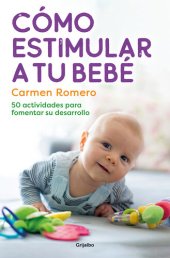 book Cómo estimular a tu bebé: 50 actividades para fomentar su desarrollo