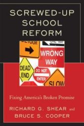 book Screwed-Up School Reform : Fixing America’s Broken Promise