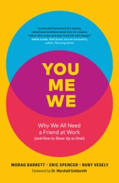 book You, Me, We: Why We All Need a Friend at Work (and How to Show Up As One!)