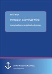 book Immersion in a Virtual World: Interactive Drama and Affective Sciences : Interactive Drama and Affective Sciences