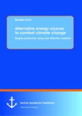 book Alternative energy sources to combat climate change: Biogas production using cost effective material : Biogas production using cost effective material