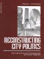 book Reconstructing City Politics : Alternative Economic Development and Urban Regimes