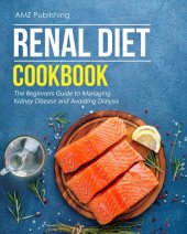 book Renal Diet Cookbook: The Beginners Guide to Managing Kidney Disease and Avoiding Dialysis