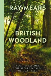 book British Woodland: How to explore the secret world of our trees