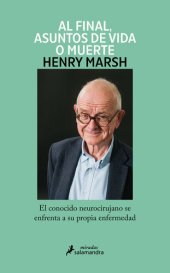 book Al final, asuntos de vida o muerte: El conocido neurocirujano se enfrenta a su propia enfermedad