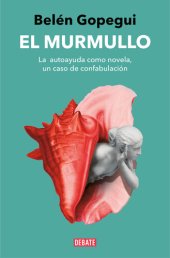 book El murmullo: La autoayuda como novela, un caso de confabulación