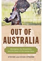 book Out of Australia: Aborigines, the Dreamtime, and the Dawn of the Human Race