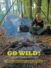 book Go Wild!: 101 Things to Do Outdoors Before You Grow Up