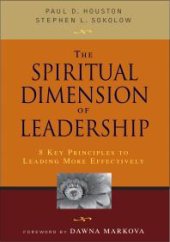 book The Spiritual Dimension of Leadership : 8 Key Principles to Leading More Effectively