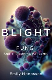 book Blight: Fungi and the Coming Pandemic