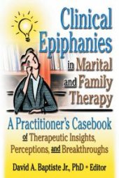 book Clinical Epiphanies in Marital and Family Therapy : A Practitioner's Casebook of Therapeutic Insights, Perceptions, and Breakthroughs