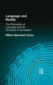 book Language and Reality : The Philosophy of Language and the Principles of Symbolism