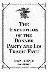 book The Expedition of the Donner Party and Its Tragic Fate