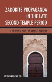 book Zadokite Propaganda in the Late Second Temple Period : A Turning Point in Jewish History